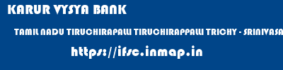 KARUR VYSYA BANK  TAMIL NADU TIRUCHIRAPALLI TIRUCHIRAPPALLI TRICHY - SRINIVASA NAGAR  ifsc code